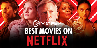 TOP 10 BỘ PHIM ĐÁNG XEM TRÊN NETFLIX NĂM 2025 – REVIEW CHI TIẾT